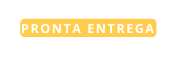 pronta entrega