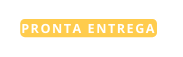 pronta entrega