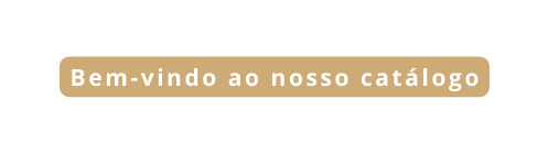 Bem vindo ao nosso catálogo